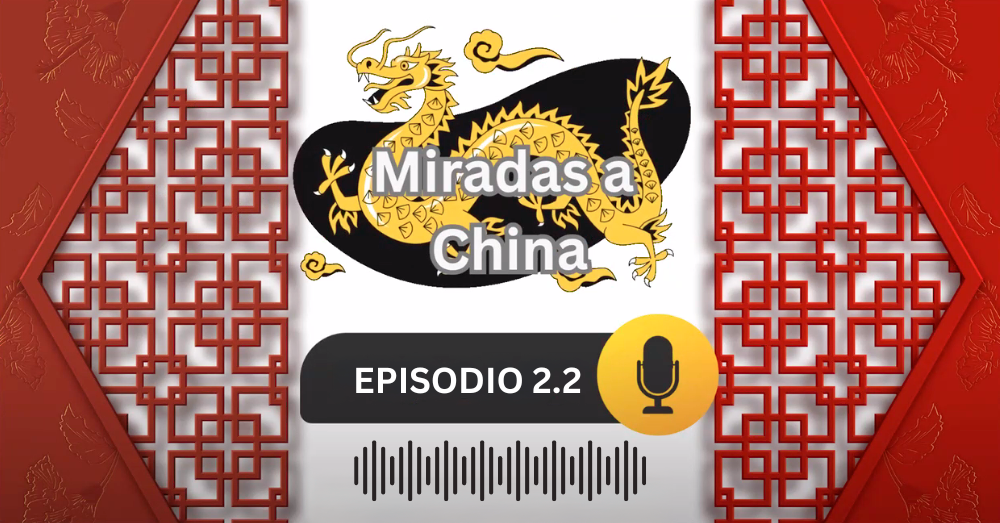 Episodio 2.2 Historia china en el tiempo: retos y lecciones desde América Latina